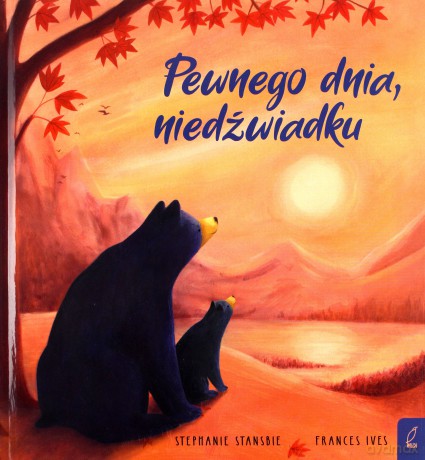 Pewnego dnia, niedźwiadku - Stephanie Stansbie [KSIĄŻKA]