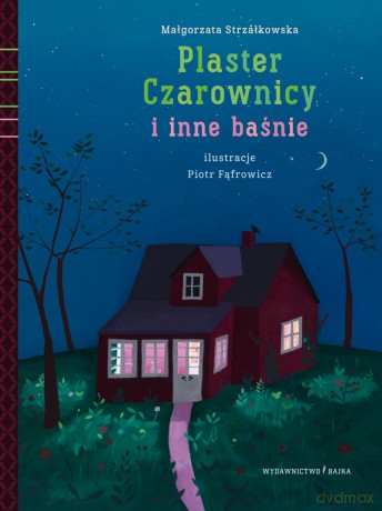 Plaster Czarownicy i inne baśnie - Małgorzata Strzałkowska, Piotr Fąfrowicz [KSIĄŻKA]