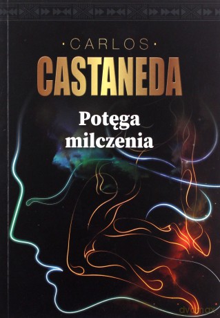 Potęga milczenia - Carlos Castaneda [KSIĄŻKA]