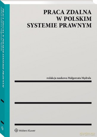 Praca zdalna w polskim systemie prawnym [KSIĄŻKA]