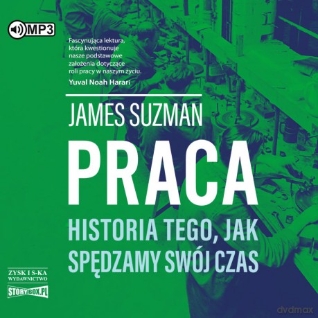 Praca. Historia tego, jak spędzamy swój czas - James Suzman [AUDIOBOOK]