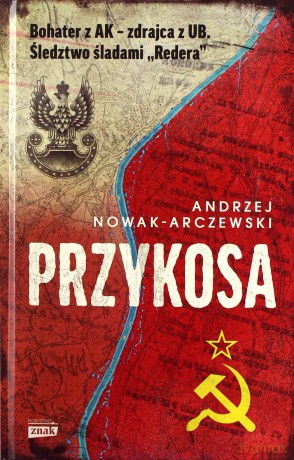 Przykosa. Bohater z AK - zdrajca z UB. Śledztwo śladami Redera - Andrzej Nowak-Arczewski [KSIĄŻKA]