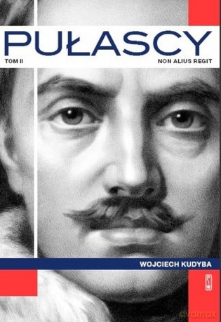 Pułascy. Non alius regit (Tom 2) - Wojciech Kudyba [KSIĄŻKA]