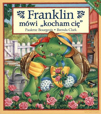 Franklin Mówi Kocham Cię - Paulette Bourgeois, Brenda Clark [KSIĄŻKA]