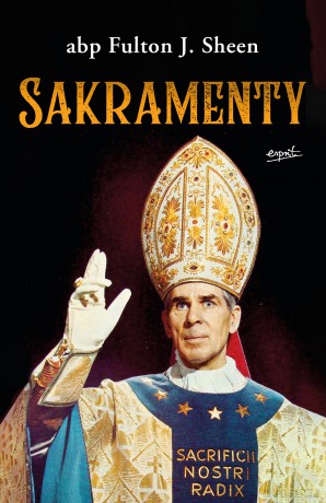 Sakramenty - Abp Fulton Sheen [KSIĄŻKA]