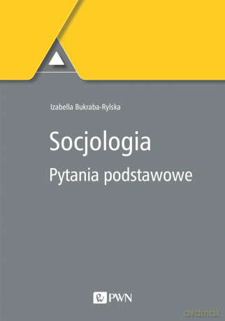 Socjologia. Pytania podstawowe - Izabella Bukraba-Rylska [KSIĄŻKA]