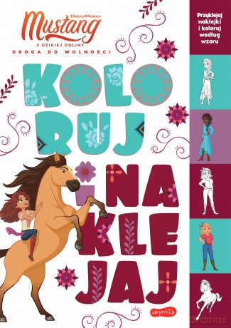 Spirit Mustang z Dzikiej Doliny. Koloruj i naklejaj [KSIĄŻKA]