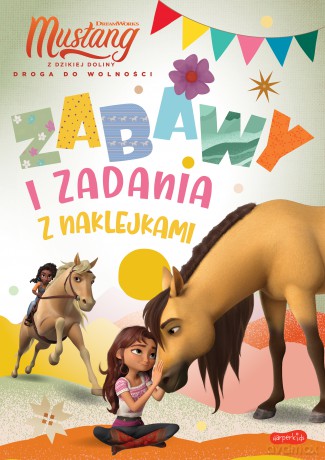 Spirit Mustang z Dzikiej Doliny. Zabawy i zadania z naklejkami [KSIĄŻKA]