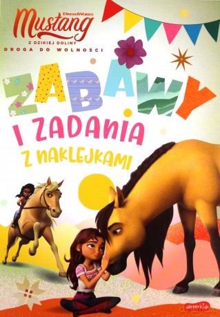 Spirit Mustang z Dzikiej Doliny. Zabawy i zadania z naklejkami [KSIĄŻKA]