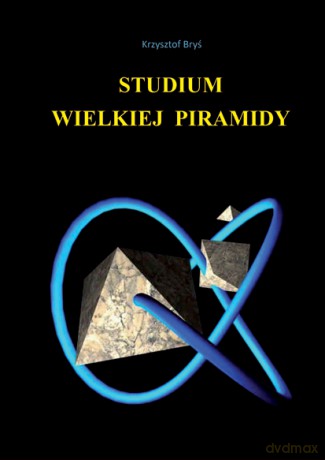Studium wielkiej piramidy - Krzysztof Bryś [KSIĄŻKA]