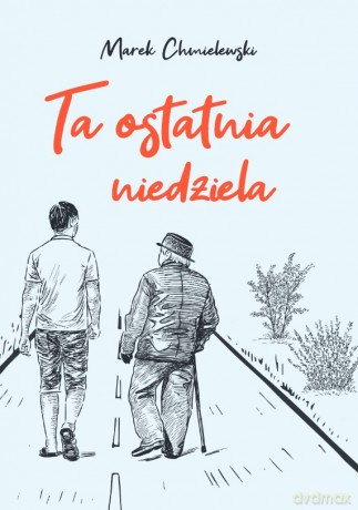 Ta ostatnia niedziela - Marek Chmielewski [KSIĄŻKA]