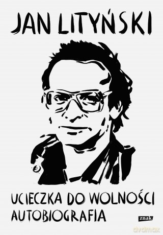Ucieczka do wolności. Autobiografia - Jan Lityński [KSIĄŻKA]
