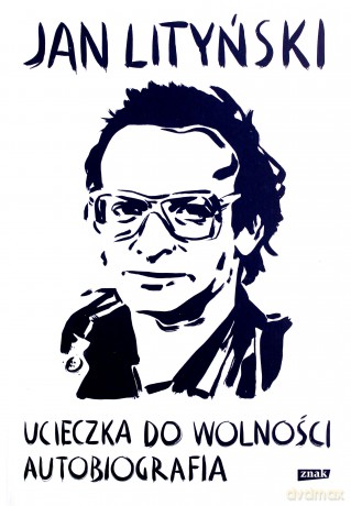 Ucieczka do wolności. Autobiografia - Jan Lityński [KSIĄŻKA]