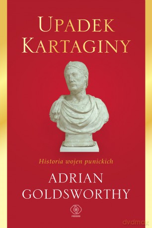Upadek Kartaginy. Historia wojen punickich - Adrian Goldsworthy [KSIĄŻKA]