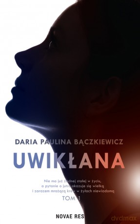 Uwikłana - Daria Paulina Bączkiewicz [KSIĄŻKA]