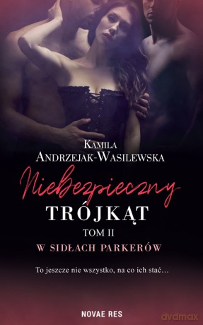 W sidłach Parkerów. Niebezpieczny trójkąt (Tom 2) - Kamila Andrzejak-Wasilewska [KSIĄŻKA]