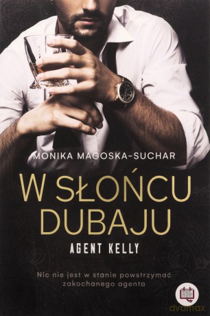 W słońcu Dubaju. Agent Kelly (Tom 1) - Monika Magoska-Suchar [KSIĄŻKA]