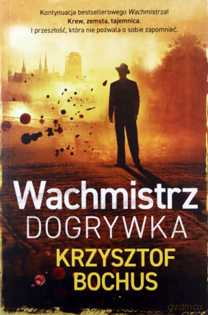 Wachmistrz. Dogrywka - Krzysztof Bochus [KSIĄŻKA]