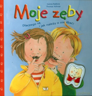 Moje Zęby (twarda) - Iwona Radunz, Thomas Rohner [KSIĄŻKA]