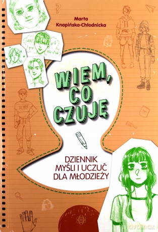 Wiem, co czuję Dziennik myśli i uczuć dla młodzieży - Marta Knapińska-Chłodnicka [KSIĄŻKA]