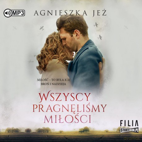 Wszyscy pragnęliśmy miłości - Agnieszka Jeż [AUDIOBOOK]