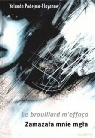 Zamazała mnie mgła. Le brouillard m'effaca - Podejma-Eloyann [KSIĄŻKA]