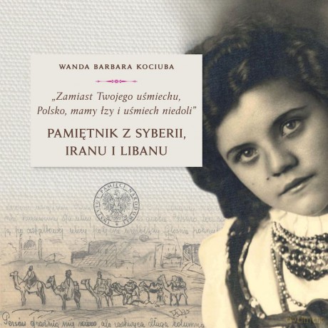 Zamiast Twojego uśmiechu, Polsko, mamy łzy i uśmiech niedoli. Pamiętnik z Syberii, Iranu i Libanu - Wojciech Kujawa [KSIĄŻKA]