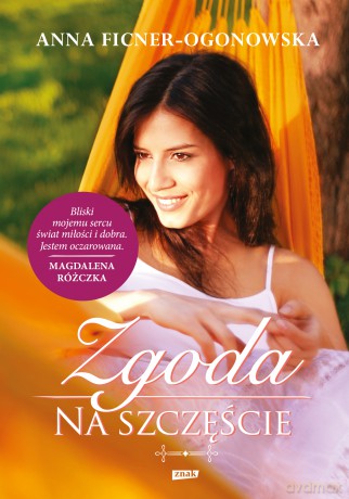 Zgoda na szczęście - Anna Ficner-Ogonowska [KSIĄŻKA]
