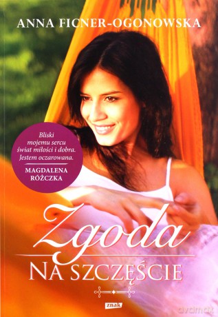Zgoda na szczęście - Anna Ficner-Ogonowska [KSIĄŻKA]