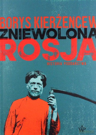 Zniewolona Rosja. Historia poddaństwa - Borys Kierżencew [KSIĄŻKA]