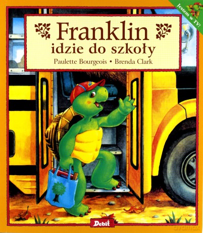 Franklin Idzie Do Szkoły - Paulette Bourgeois, Brenda Clark [KSIĄŻKA]