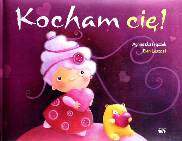 Kocham Cię (twarda) - Agnieszka Frączek, Elen Lescoat [KSIĄŻKA]