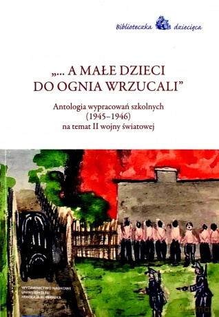 A małe dzieci do ognia wrzucali [KSIĄŻKA]