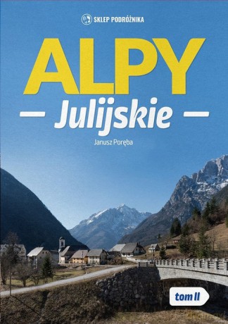 Alpy Julijskie (Tom 2) - Janusz Poręba [KSIĄŻKA]