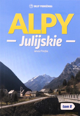 Alpy Julijskie (Tom 2) - Janusz Poręba [KSIĄŻKA]