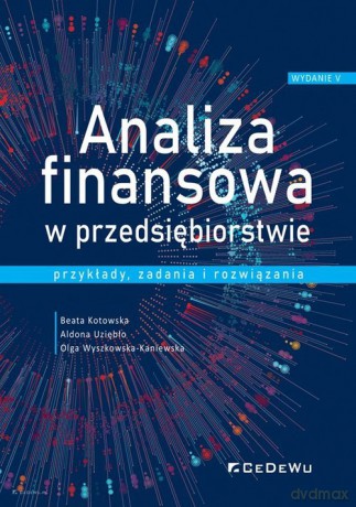 Analiza finansowa w przedsiębiorstwie - Beata Kotowska, Aldona Uziębło [KSIĄŻKA]