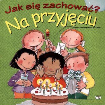 Jak Się Zachowywać Na Przyjęciu - Arianna Candell, Rosa M.Curto [KSIĄŻKA]