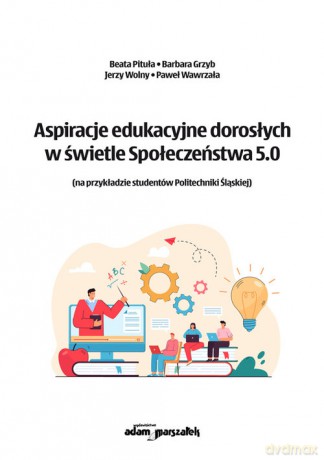 Aspiracje edukacyjne dorosłych w świetle Społeczeństwa 5.0 - Grzyb Pituła Beata, Barbara [KSIĄŻKA]