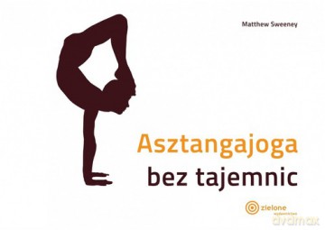 Asztangajoga bez tajemnic - Matthew Sweeney [KSIĄŻKA]