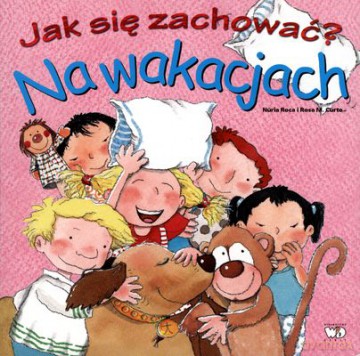 Jak Się Zachować Na Wakacjach - Nuria Roca, Rosa M.Curto [KSIĄŻKA]