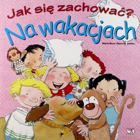 Jak Się Zachować Na Wakacjach - Nuria Roca, Rosa M.Curto [KSIĄŻKA]