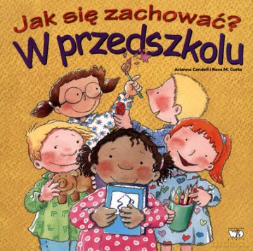 Jak Się Zachować W Przedszkolu - Arianna Candell, Rosa M.Curto [KSIĄŻKA]