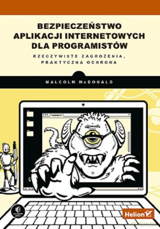 Bezpieczeństwo aplikacji internetowych dla programistów - Malcolm McDonald [KSIĄŻKA]