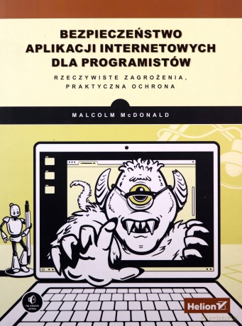 Bezpieczeństwo aplikacji internetowych dla programistów - Malcolm McDonald [KSIĄŻKA]
