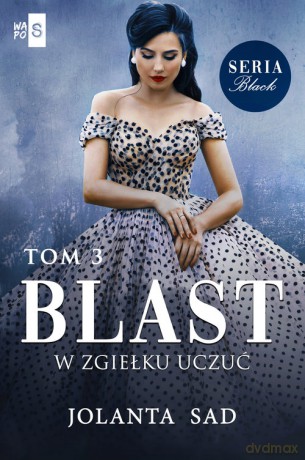 Blast W zgiełku uczuć - Jolanta Sad [KSIĄŻKA]