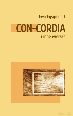 Con Cordia i inne wiersze - Ewa Eysymontt [KSIĄŻKA]