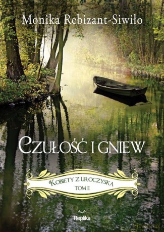 Czułość i gniew Kobiety z Uroczyska (Tom 2) - Monika Rebizant-Siwiło [KSIĄŻKA]