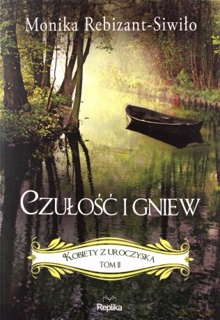 Czułość i gniew Kobiety z Uroczyska (Tom 2) - Monika Rebizant-Siwiło [KSIĄŻKA]
