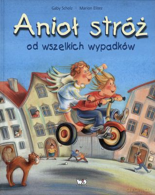 Anioł Stróż Od Wszelkich Wypadków (twarda) - Gaby Scholz, Marion Elitez [KSIĄŻKA]