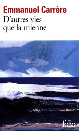 D'autres vies que la mienne - Emmanuel Carrere [KSIĄŻKA]